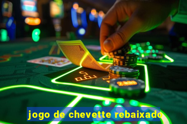 jogo de chevette rebaixado